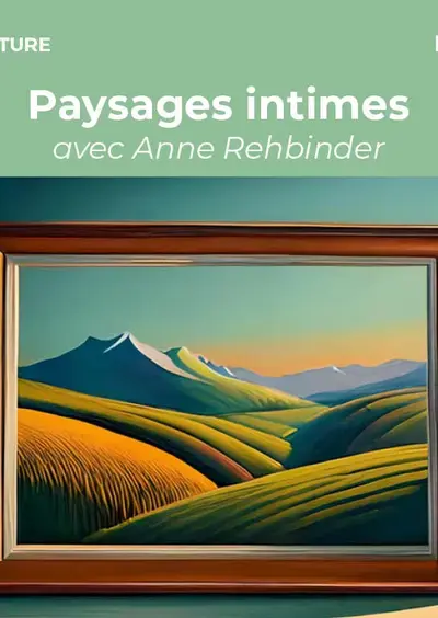 "Paysages intimes" avec Anne Rehbinder